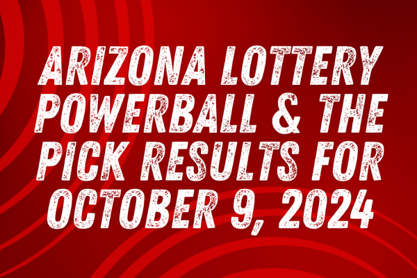 Arizona Lottery Powerball & The Pick Results for October 9, 2024