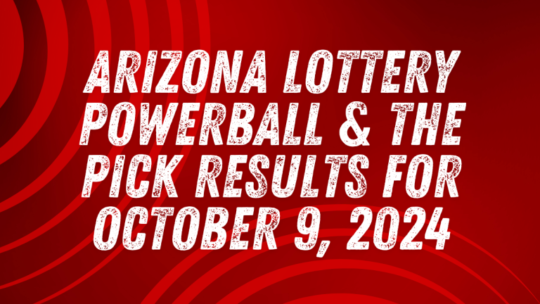 Arizona Lottery Powerball & The Pick Results for October 9, 2024