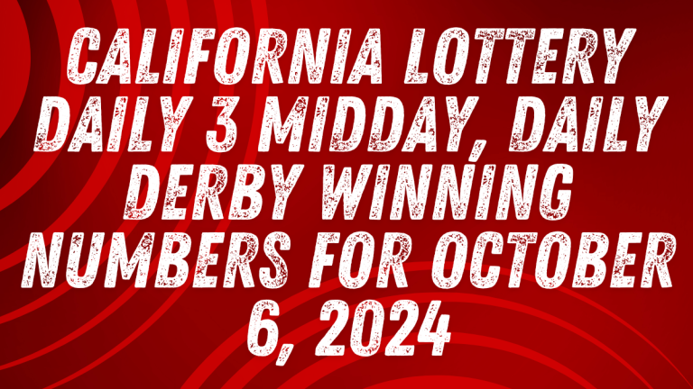 California Lottery Daily 3 Midday, Daily Derby Winning Numbers for October 6, 2024