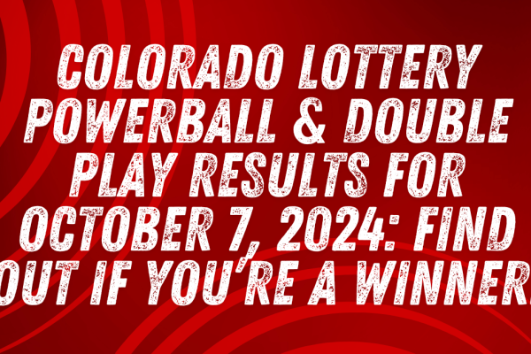 Colorado Lottery Powerball & Double Play Results for October 7, 2024: Find Out if You’re a Winner!