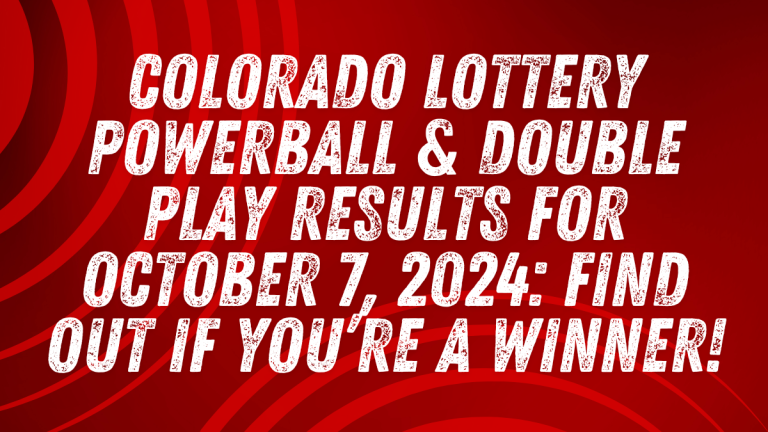 Colorado Lottery Powerball & Double Play Results for October 7, 2024: Find Out if You’re a Winner!