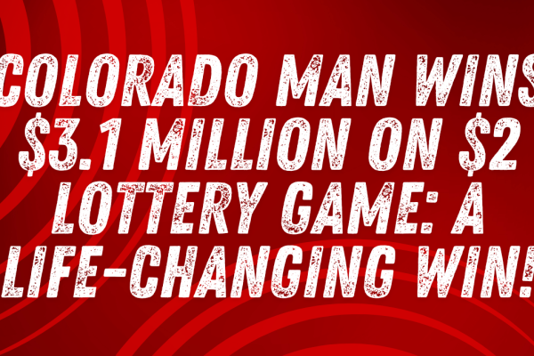 Colorado Man Wins $3.1 Million on $2 Lottery Game: A Life-Changing Win!