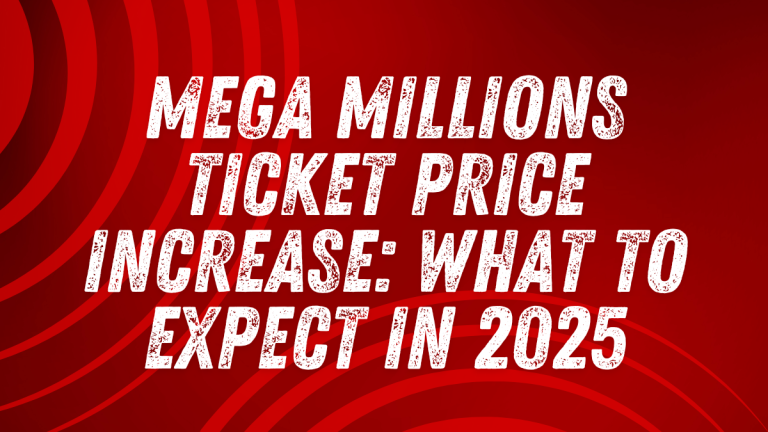 Mega Millions Ticket Price Increase: What to Expect in 2025