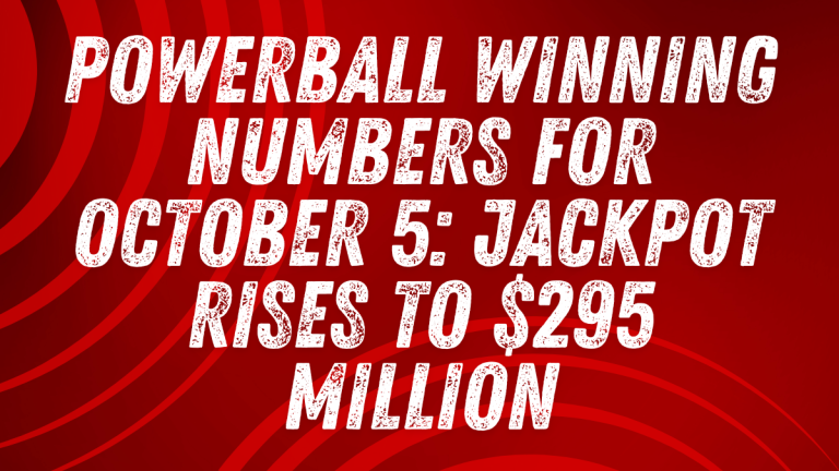 Powerball Winning Numbers for October 5 Jackpot Rises to $295 Million