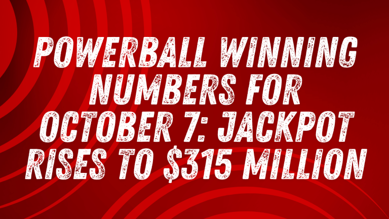 Powerball Winning Numbers for October 7 Jackpot Rises to $315 Million