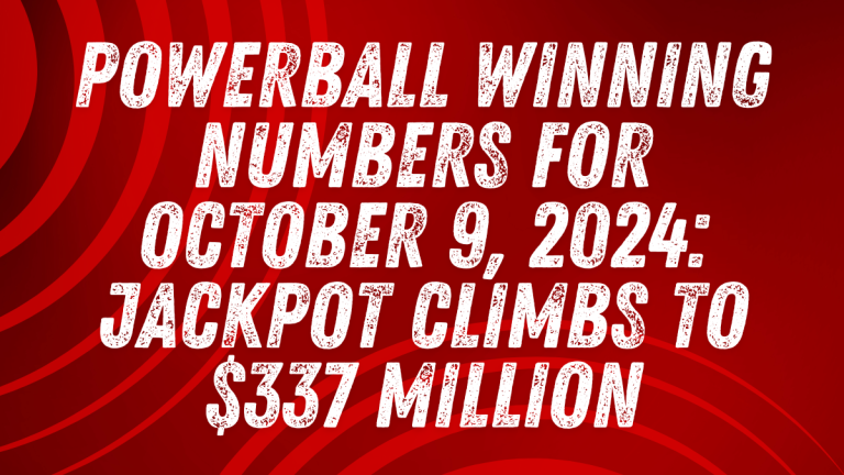 Powerball Winning Numbers for October 9, 2024: Jackpot Climbs to $337 Million