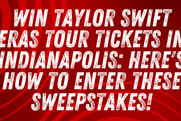 Win Taylor Swift Eras Tour Tickets in Indianapolis Here's How to Enter These Sweepstakes!