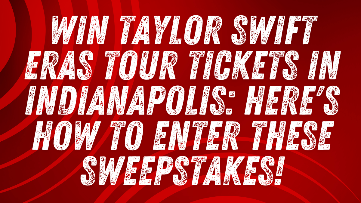 Win Taylor Swift Eras Tour Tickets in Indianapolis Here's How to Enter These Sweepstakes!